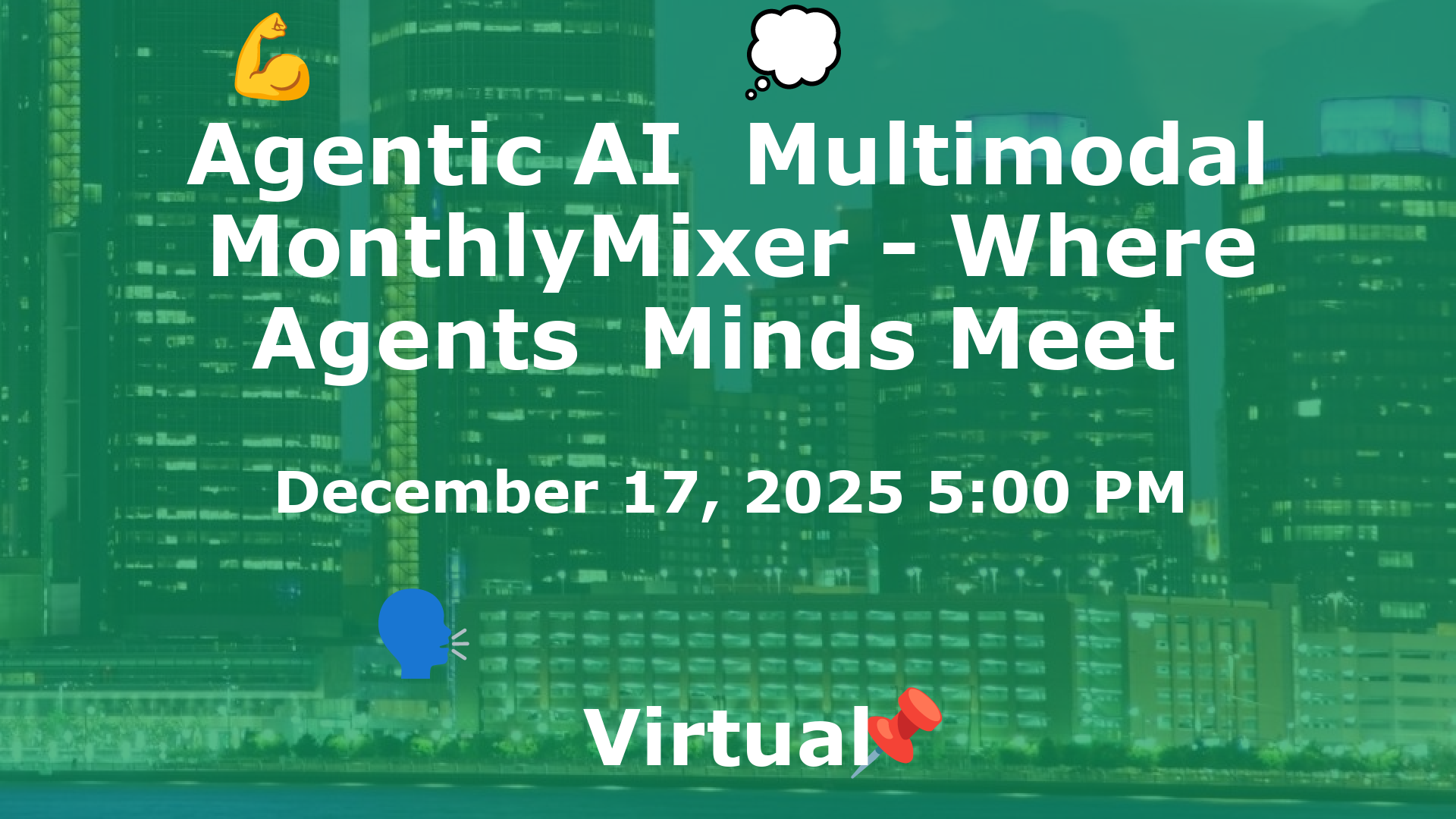 Agentic AI  Multimodal MonthlyMixer - Where Agents  Minds Meet  event image